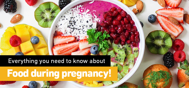 Everything you need to know about food during pregnancy!